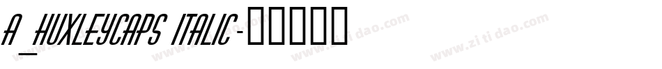 a_HuxleyCaps Italic字体转换